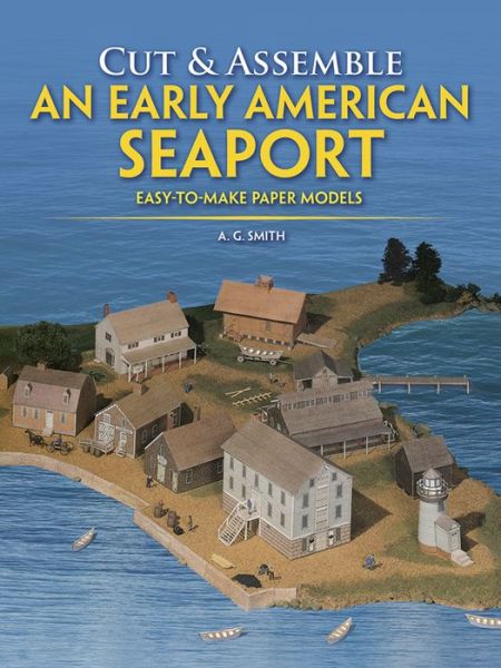 Cover for A. G. Smith · Cut &amp; Assemble an Early American Seaport (Cut &amp; Assemble Buildings in H-O Scale) (Paperback Book) (2017)