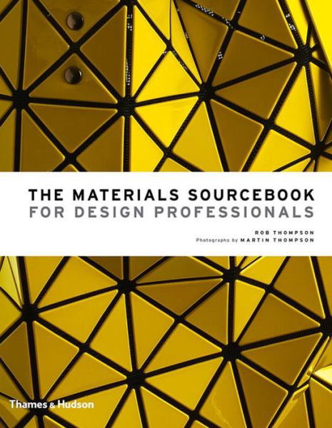 The Materials Sourcebook for Design Professionals - Rob Thompson - Books - Thames & Hudson Ltd - 9780500518540 - February 2, 2017