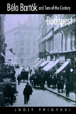 Cover for Judit Frigyesi · Bela Bartok and Turn-of-the-Century Budapest (Paperback Book) (2000)