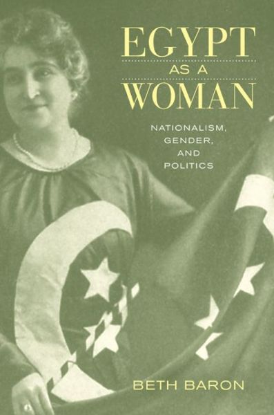 Cover for Beth Baron · Egypt as a Woman: Nationalism, Gender, and Politics (Paperback Book) (2007)