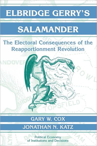 Elbridge Gerry's Salamander: The Electoral Consequences of the Reapportionment Revolution - Political Economy of Institutions and Decisions - Cox, Gary W. (University of California, San Diego) - Books - Cambridge University Press - 9780521001540 - March 4, 2002