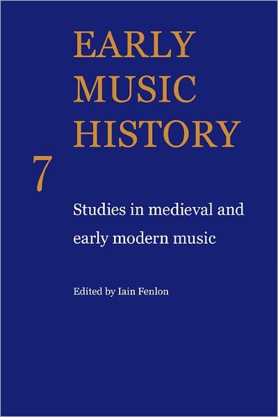 Early Music History: Studies in Medieval and Early Modern Music - Early Music History 25 Volume Paperback Set - Iain Fenlon - Bücher - Cambridge University Press - 9780521746540 - 19. März 2009