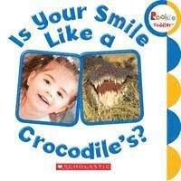 Cover for Scholastic · Is Your Smile Like a Crocodile's? (Rookie Toddler) - Rookie Toddler (Kartonbuch) (2016)