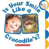 Cover for Scholastic · Is Your Smile Like a Crocodile's? (Rookie Toddler) - Rookie Toddler (Board book) (2016)