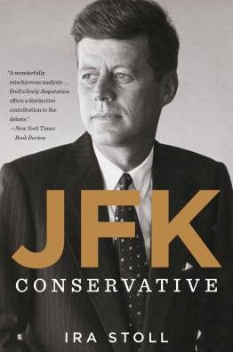 Cover for Ira Stoll · Jfk, Conservative (Paperback Book) [Reprint edition] (2014)