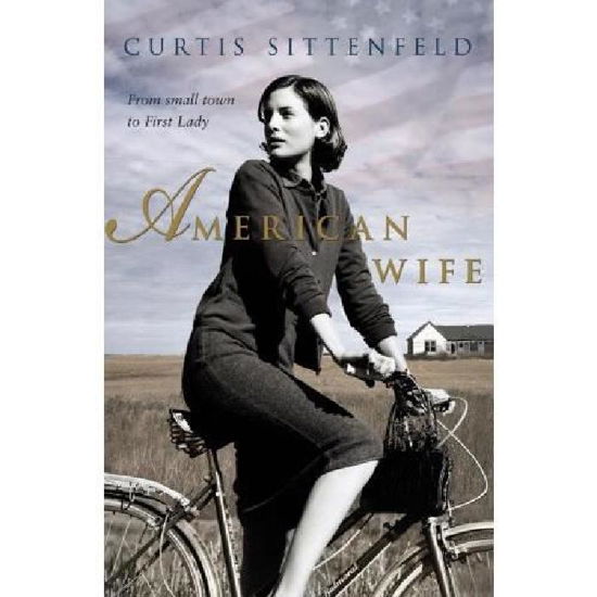 American Wife: The acclaimed word-of-mouth bestseller - Curtis Sittenfeld - Livros - Transworld Publishers Ltd - 9780552775540 - 2 de julho de 2009