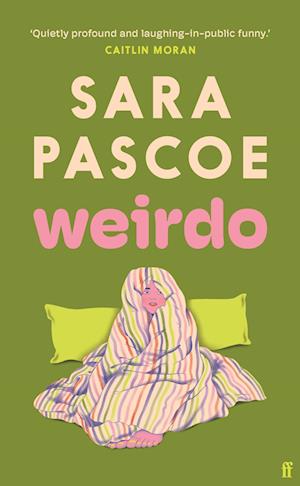 Cover for Sara Pascoe · Weirdo: 'Intense, also BRILLIANT, funny and forensically astute.' Marian Keyes (Paperback Book) [Main edition] (2024)