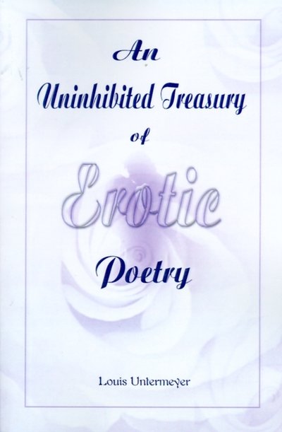 Cover for Estate of Louis Untermeyer · An Uninhibited Treasury of Erotic Poetry (Paperback Book) (2000)