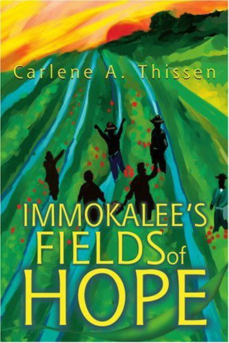 Cover for Carlene Thissen · Immokalee's Fields of Hope (Pocketbok) (2004)