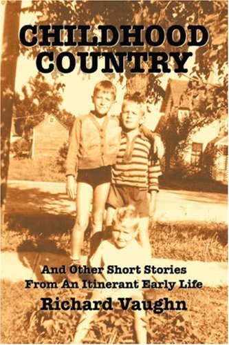 Cover for Richard Vaughn · Childhood Country: and Other Short Stories from an Itinerant Early Life (Pocketbok) (2007)
