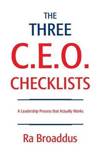 Cover for Ra Broaddus · The Three C.e.o. Checklists: a Leadership Process That Actually Works (Innbunden bok) (2008)