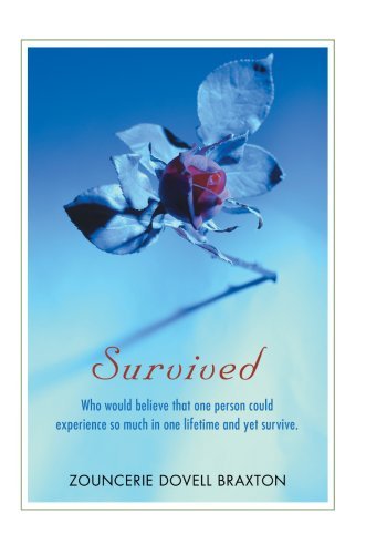 Survived: Who Would Believe That One Person Could Experience So Much in One Lifetime and Yet Survive. - Zouncerie Braxton - Books - iUniverse, Inc. - 9780595712540 - February 15, 2008