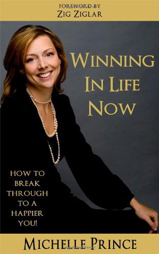 Winning in Life Now - Michelle Prince - Kirjat - Performance Publishing - 9780615263540 - perjantai 8. toukokuuta 2009