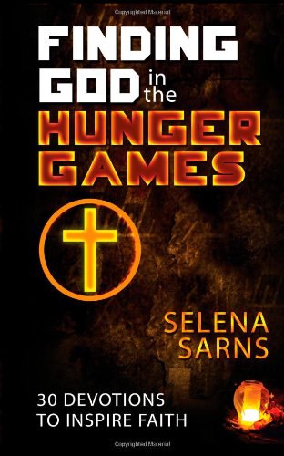 Cover for Selena Sarns · Finding God in the Hunger Games: 30 Devotions to Inspire Faith (Paperback Book) (2013)