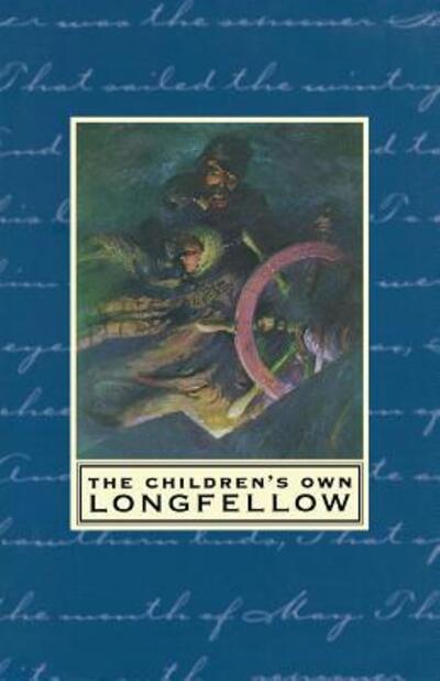 The Children's Own Longfellow - Henry Wadsworth Longfellow - Livros - Houghton Mifflin - 9780618118540 - 30 de abril de 2001