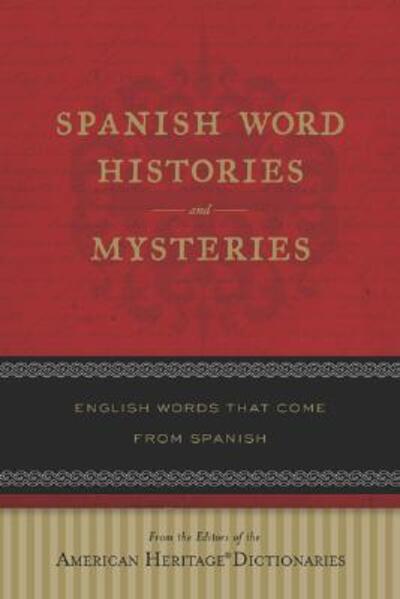 Spanish Word Histories and Mysteries - American Heritage Dictionaries - Books - Houghton Mifflin Company - 9780618910540 - November 14, 2007