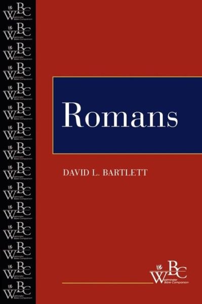 Romans (Westminster Bible Companion) - David L. Bartlett - Livres - Westminster John Knox Press - 9780664252540 - 1 octobre 1995
