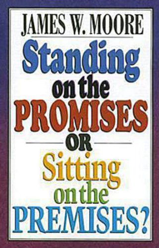 Cover for James W. Moore · Standing on the Promises or Sitting on the Premises? (Paperback Book) [2nd edition] (2007)