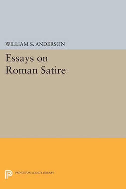 Cover for William S. Anderson · Essays on Roman Satire - Princeton Legacy Library (Pocketbok) (2014)