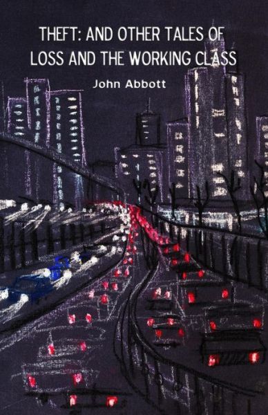 Cover for John Abbott · Theft: and Other Tales of Loss and the Working Class (Paperback Book) (2015)