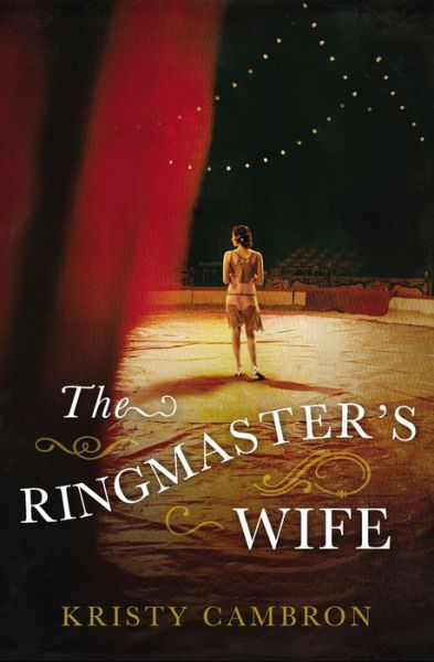 Cover for Kristy Cambron · The Ringmaster's Wife (Taschenbuch) (2016)