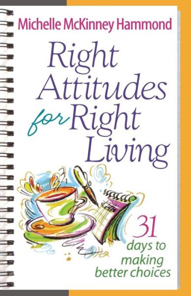 Cover for Michelle Mckinney Hammond · Right Attitudes for Right Living: 31 Days to Making Better Choices (Paperback Book) [Reprint edition] (2011)