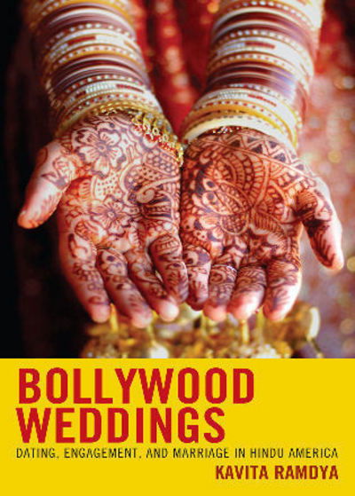 Cover for Kavita Ramdya · Bollywood Weddings: Dating, Engagement, and Marriage in Hindu America (Hardcover Book) (2009)