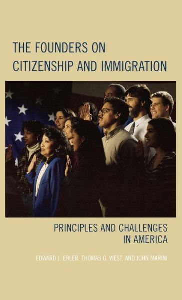 Cover for Edward J. Erler · The Founders on Citizenship and Immigration: Principles and Challenges in America - Claremont Institute Series on Statesmanship and Political Philosophy (Hardcover Book) (2007)