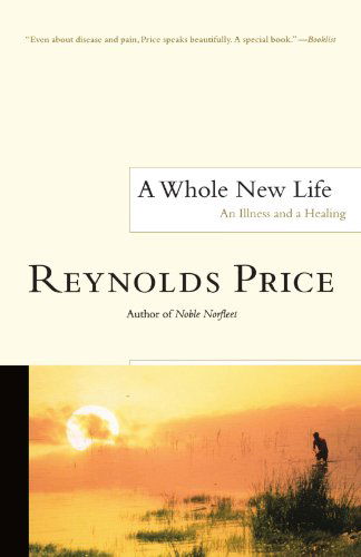 Cover for Reynolds Price · A Whole New Life: An Illness and a Healing (Paperback Book) (2003)