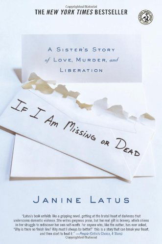 Cover for Janine Latus · If I Am Missing or Dead: a Sister's Story of Love, Murder, and Liberation (Paperback Book) [Reprint edition] (2008)