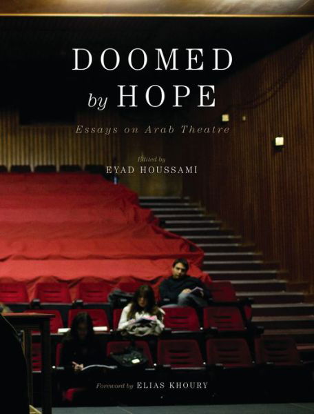 Cover for Eyad Houssami · Doomed by Hope: Essays on Arab Theatre (Pocketbok) (2012)