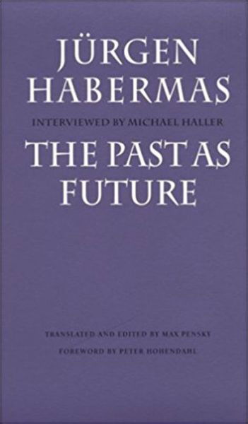 Cover for Habermas, Jurgen (Professor of Philosophy Emeritus at the Johann Wolfgang Goethe University in Frankfurt) · The Past as Future (Pocketbok) (1994)