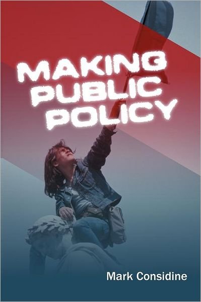 Cover for Considine, Mark (University of Melbourne) · Making Public Policy: Institutions, Actors, Strategies (Paperback Bog) (2004)