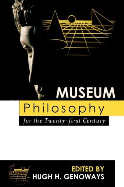 Cover for Hugh H Genoways · Museum Philosophy for the Twenty-First Century (Paperback Book) (2006)