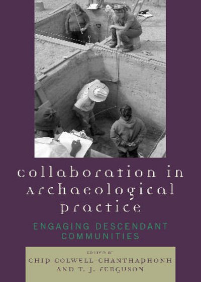 Cover for Chip Colwell-chanthaphonh · Collaboration in Archaeological Practice: Engaging Descendant Communities - Archaeology in Society (Paperback Book) (2007)
