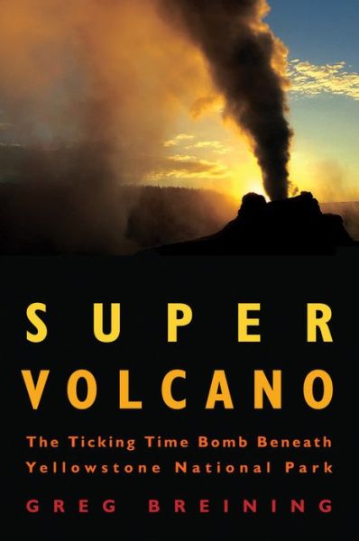 Cover for Greg Breining · Super Volcano: The Ticking Time Bomb Beneath Yellowstone National Park (Pocketbok) (2010)