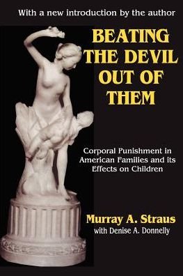 Beating the Devil Out of Them: Corporal Punishment in American Children - Murray Straus - Bücher - Taylor & Francis Inc - 9780765807540 - 31. März 2001