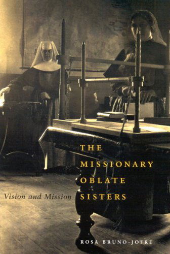 Cover for Rosa Bruno-Jofre · The Missionary Oblate Sisters: Vision and Mission - McGill-Queen’s Studies in the Hist of Re (Hardcover Book) (2005)