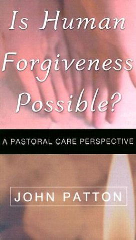 Cover for Patton, John (Columbia Theological Seminary, Georgia) · Is Human Forgiveness Possible? (Paperback Book) (2003)