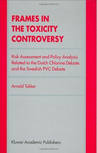 Arnold Tukker · Frames in the Toxicity Controversy: Risk Assessment and Policy Analysis Related to the Dutch Chlorine Debate and the Swedish PVC Debate (Hardcover Book) [1999 edition] (1999)