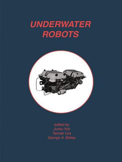 Cover for Junku Yuh · Underwater Robots (Hardcover Book) [Reprinted from AUTONOMOUS ROBOTS, 3:2-3, 1996 edition] (1996)
