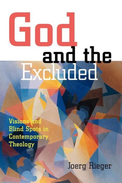 Cover for Joerg Rieger · God and the Excluded: Visions and Blindspots in Contemporary Theology (Paperback Book) (2000)