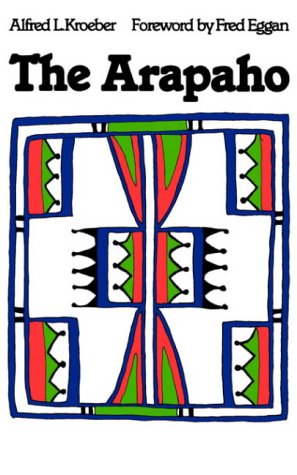 Cover for Alfred Kroeber · The Arapaho (Paperback Book) (1983)