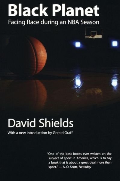 Cover for David Shields · Black Planet: Facing Race during an NBA Season (Taschenbuch) [New edition] (2006)