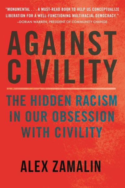 Cover for Alex Zamalin · Against Civility: Race and the Dark History of an Idea (Hardcover Book) (2021)