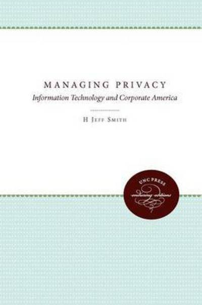 Managing Privacy - H Jeff Smith - Libros - University of North Carolina Press - 9780807844540 - 10 de junio de 1994
