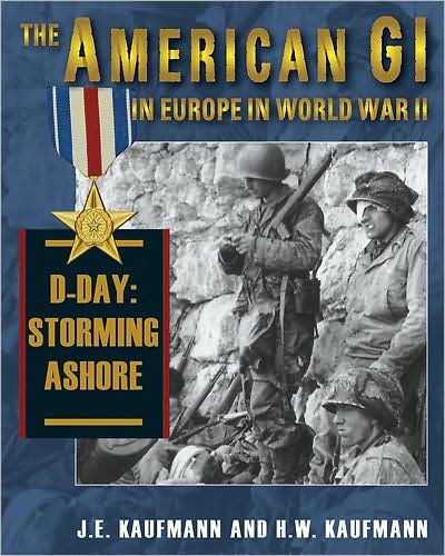 Cover for J. E. Kaufmann · American Gi in Europe in World War II: D-Day: Storming Ashore (Hardcover Book) (2009)