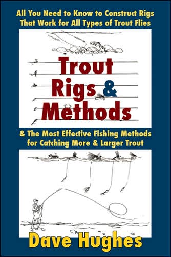 Trout Rigs and Methods: All You Need to Know to Construct Rigs That Work for All Types of Trout Flies - Dave Hughes - Bøger - Stackpole Books - 9780811733540 - 17. januar 2007