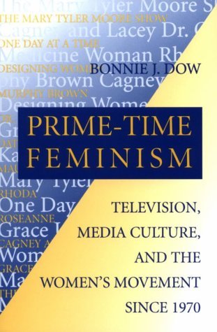 Cover for Bonnie J. Dow · Prime-Time Feminism: Television, Media Culture, and the Women's Movement Since 1970 - Feminist Cultural Studies, the Media, and Political Culture (Taschenbuch) (1996)
