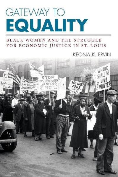 Cover for Keona K. Ervin · Gateway to Equality: Black Women and the Struggle for Economic Justice in St. Louis - Civil Rights and the Struggle for Black Equality in the Twentieth Century (Pocketbok) (2019)